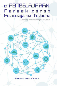 E-PEMBELAJARAN: PERSEKITARAN PEMBELAJARAN TERBUKA E-LEARNING: OPEN LEARNING ENVIRONMENT) by Badrul Khan.